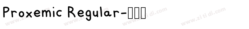 Proxemic Regular字体转换 Proxemic Regular字体转换